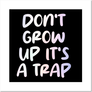 don't grow up it's a trap Posters and Art